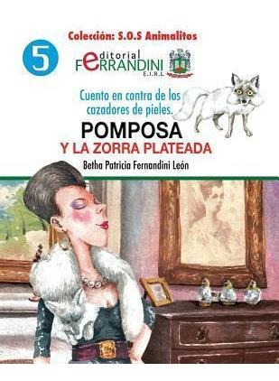 Libro Pomposa Y La Zorra Plateada : Cuento En Contra De L...