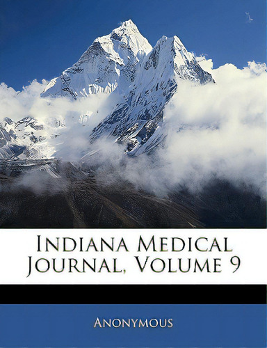 Indiana Medical Journal, Volume 9, De Anonymous. Editorial Nabu Pr, Tapa Blanda En Inglés