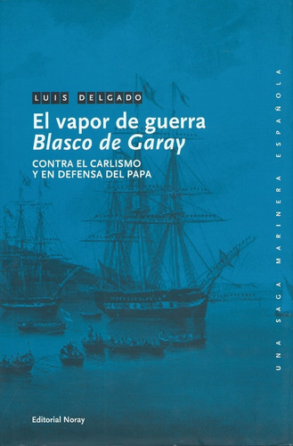 El Vapor De Guerra Blasco De Garay Carlismo - Luis Delgado