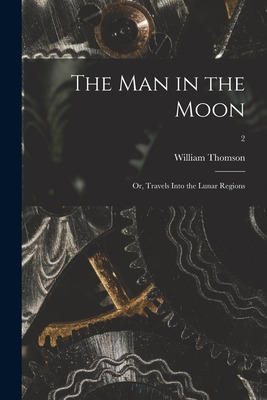 Libro The Man In The Moon; Or, Travels Into The Lunar Reg...