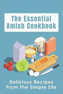 Libro The Essential Amish Cookbook : Delicious Recipes Fr...