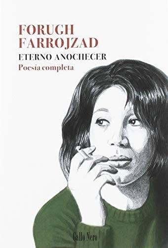 Libro Eterno Anochecer . Poesia Completa - Farrojzad, Forugh