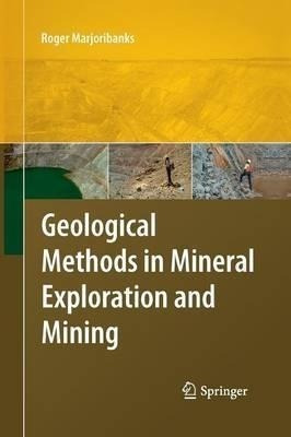 Geological Methods In Mineral Exploration And Mining - Ro...