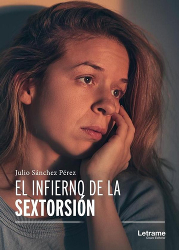El Infierno De La Sextorsión - Julio Sánchez Pérez