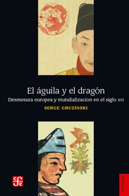 Águila Y El Dragón, El - Serge Gruzinski