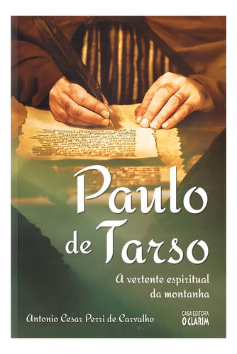 Paulo De Tarso - A Vertente Espiritual Da Montanha, de Antonio Cesar Perri de Carvalho. Editorial Happy Books Editora Ltda. em português