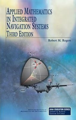 Applied Mathematics In Integrated Navigation Systems - Ro...