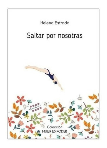 Libro Saltar Por Nosotras - Helena Estrada