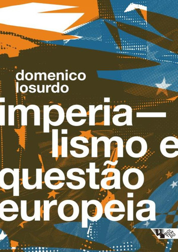 Imperialismo E Questao Europeia: Imperialismo E Questao Europeia, De Losurdo, Domenico. Editora Boitempo Editorial, Capa Mole, Edição 1 Em Português, 2023