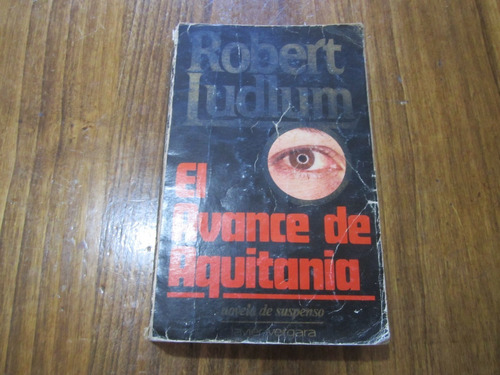 El Avance De Aquitania - Robert Ludlum - Ed: Vergara