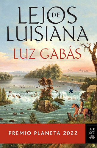 Lejos De Luisiana - Luz Gabás - Premio Planeta 2022 - Nuevo