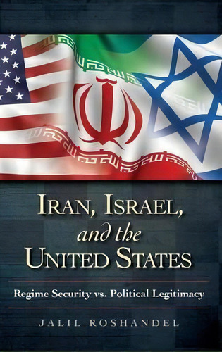 Iran, Israel, And The United States, De Jalil Roshandel. Editorial Abc Clio, Tapa Dura En Inglés