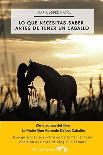 Lo Que Necesitas Saber Antes De Tener Un Caballo Un, De López Mayol, María. Editorial Independently Published En Español