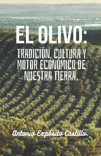 Libro: El Olivo: Tradición, Cultura Y Motor Económico De Nue