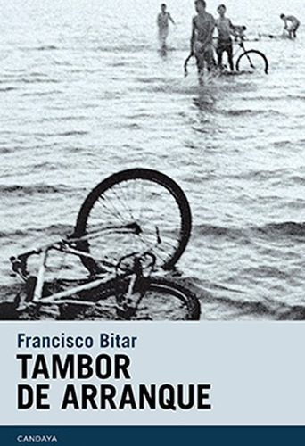 TAMBOR DE ARRANQUE - FRANCISCO BITAR, de Francisco Bitar. Editorial Candaya, tapa blanda en español