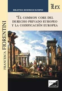Common Core Del Derecho Privado Europeo Y La Codificacion Eu