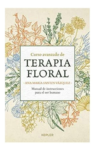 Curso Avanzado De Terapia Floral - Santos Vazquez - Kepler 