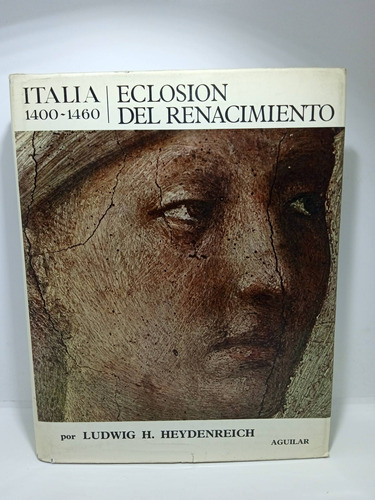 Italia - 1400 1460 - Eclosión Del Renacimiento - Ludwig H. 