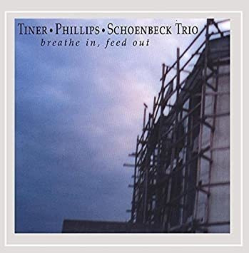 Tiner/phillips/schoenbeck Trio Breathe In Feed Out Cd