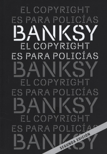 El Copyright Es Para Policias - Banksy, de Banksy., vol. No Aplica. Editorial Alquimia Ediciones, tapa blanda en español, 2018