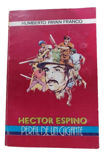 Héctor Espino Perfil De Un Gigante Beisbol / Humberto Payán