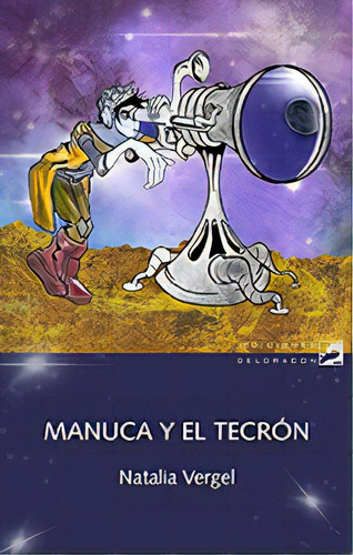 Manuca Y El Tecron, De Natalia Vergel. Editorial Del Dragon, Tapa Blanda En Español