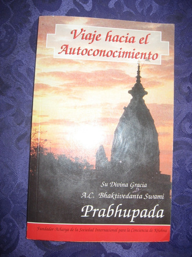 Viaje Hacia El Autoconocimiento Su Divina. C.  Bhaktivedanta