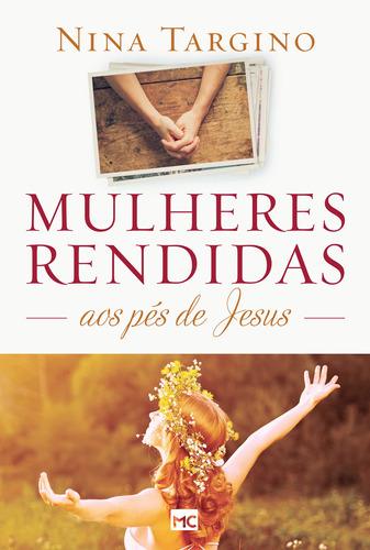 Mulheres rendidas aos pés de Jesus, de Targino, Nina. AssociaÇÃO Religiosa Editora Mundo CristÃO, capa mole em português, 2017