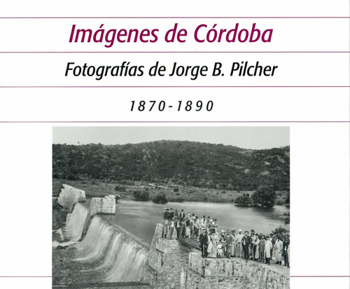 Imagenes De Cordoba - Fotografias De Jorge B.pilcher 1870-18