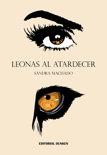LEONAS AL ATARDECER, de Sandra Patricia Machado. Editorial Dunken, tapa blanda en español, 2022