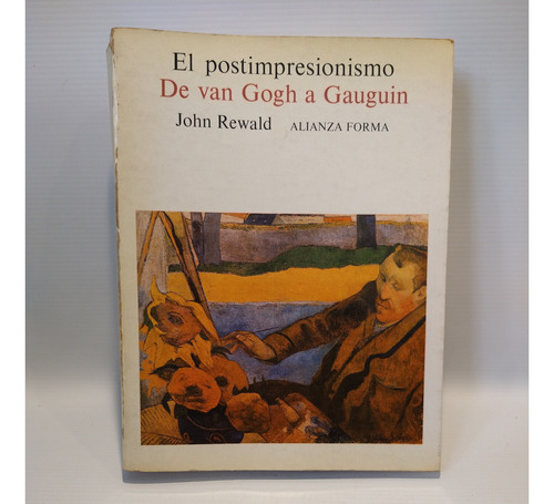 El Postimpresionismo De Van Gogh A Gauguin Rewald Alianza
