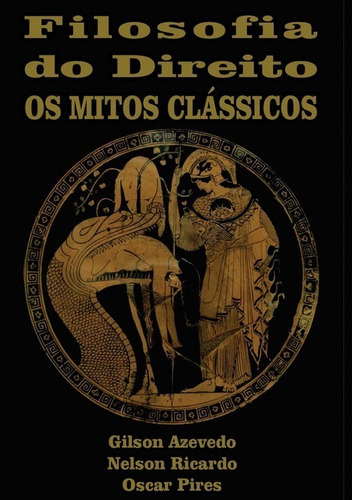 Filosofia Do Direito: Mitos Gregos, De Gilson - Nelson - Oscar. Série Não Aplicável, Vol. 1. Editora Clube De Autores, Capa Mole, Edição 1 Em Português, 2020