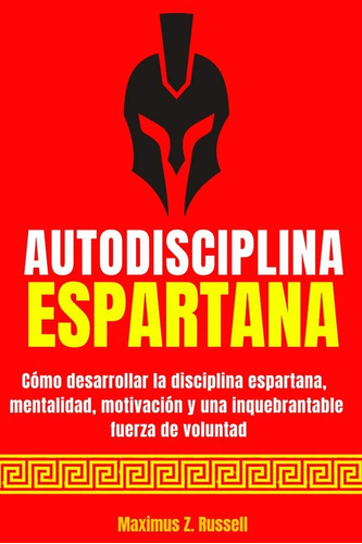 Book Autodisciplina Espartana - Cómo Desarrollar La Discipli