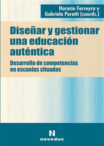 Diseñar Y Gestionar Una Educacion Autentica 