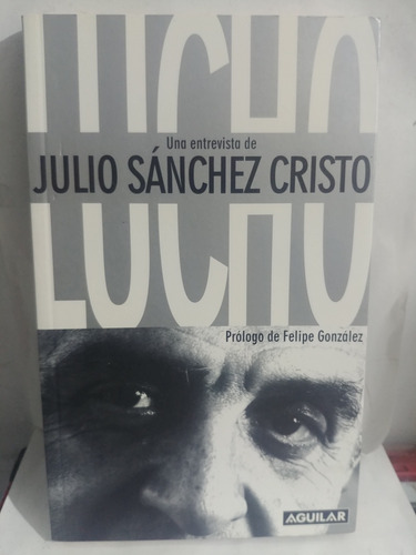 Lucho Una Entrevista De Julio Sanchez Cristo De Aguilar 