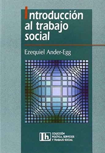 Introduccion Al Trabajo Social, De Ander Egg Ezequiel. Editorial Humanitas, Edición 1 En Español