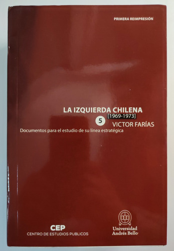 La Izquierda Chilena 1969 1973. T 5. Victor Farias. Inédito 