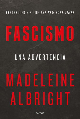 Fascismo: Una advertencia, de Albright, Madeleine. Serie Fuera de colección Editorial Paidos México, tapa blanda en español, 2020