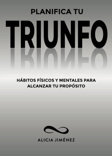 Libro: Planifica Tu Triunfo: Hábitos Físicos Y Mentales Para