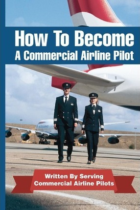 Libro How To Become A Commercial Airline Pilot : Written ...