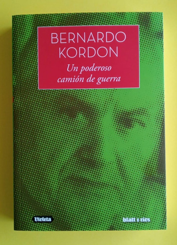 Un Poderoso Camión De Guerra - Bernardo Kordon