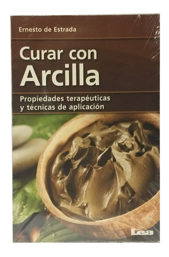 Curar Con Arcilla, De Ernesto De Estrada, Terapias, Exc!!