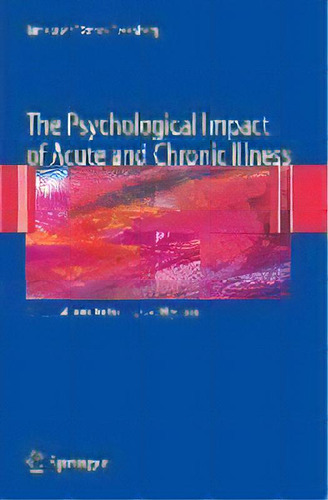 The Psychological Impact Of Acute And Chronic Illness: A Practical Guide For Primary Care Physicians, De Tamara Mcclintock Greenberg. Editorial Springer-verlag New York Inc., Tapa Blanda En Inglés
