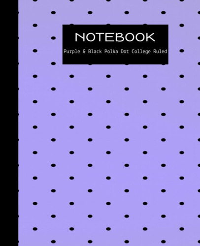 Libro: Purple & Black Polka Dot College Ruled Notebook: Comp