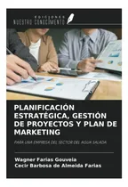 Comprar Libro: Planificación Estratégica, Gestión De Proyectos Y De
