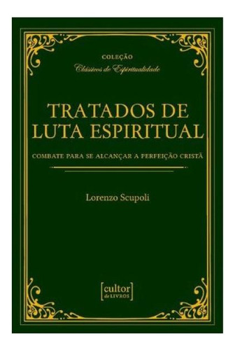 Tratados De Luta Espiritual, De Scupoli, Lorenzo. Editorial Cultor De Livros, Capa Mole, Edição 2022-10-14 00:00:00 Em Português