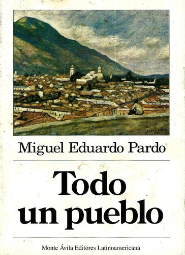 Todo Un Pueblo - Miguel Eduardo Pardo