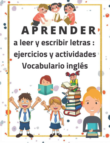 Libro: Aprender A Leer Y Escribir Letras: Ejercicios Y