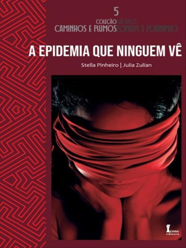 A Epidemia Que Ninguém Vê, De Zulian, Júlia / Pinheiro, Stella. Editora Icone, Capa Mole Em Português