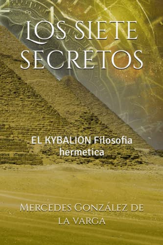 Los Siete Secretos: El Kybalion Filosofia Hermetica -espirit